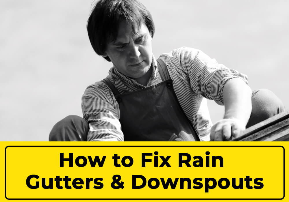 Fix Rain Gutters & Downspouts