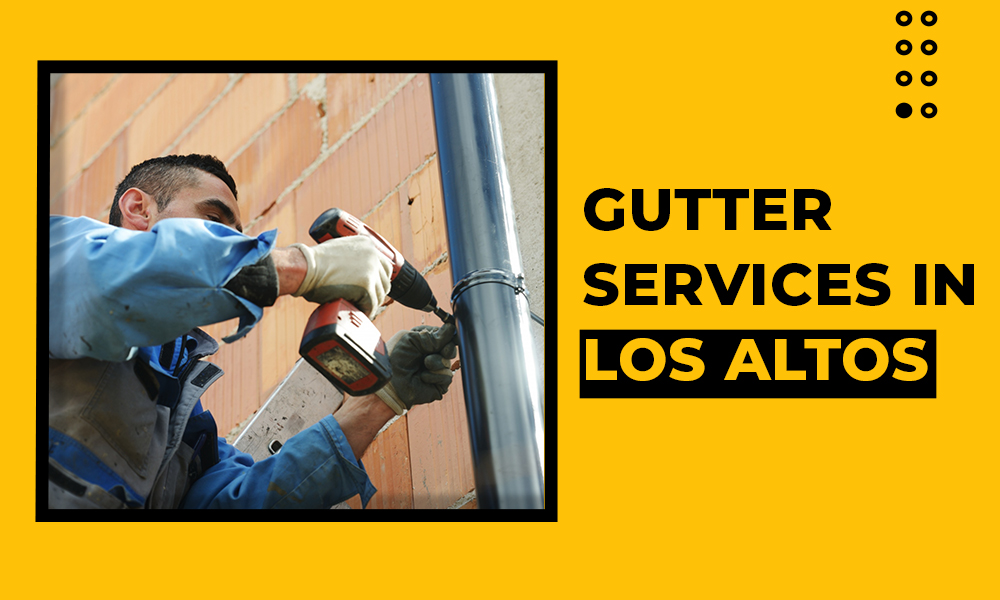 GUTTER SERVICES IN LOS ALTOS