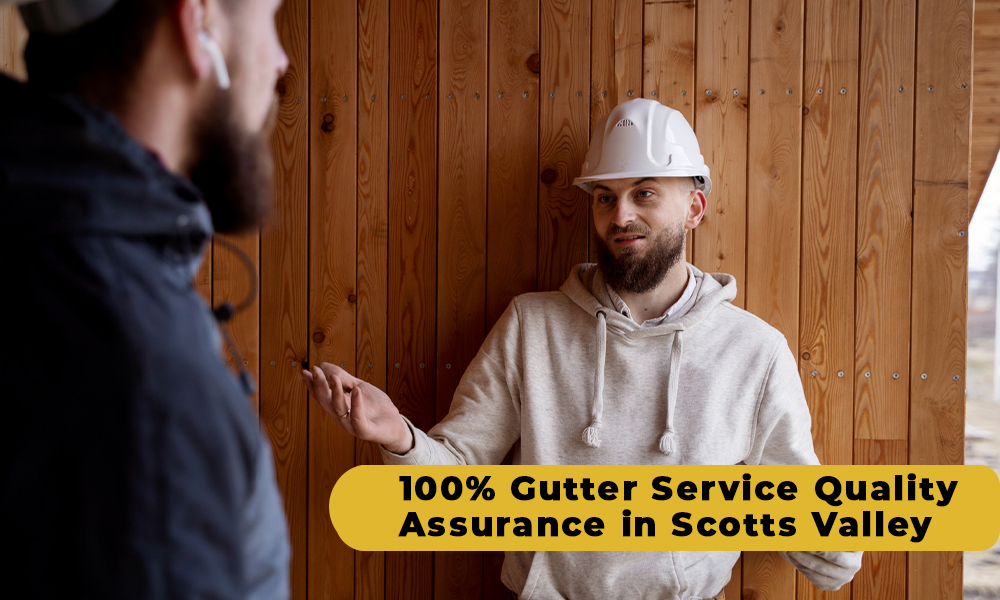 100% Gutter Service Quality Assurance in Scotts Valley