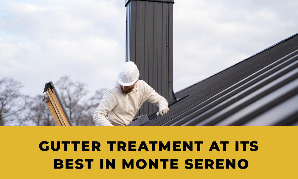 GUTTER TREATMENT AT ITS BEST IN MONTE SERENO