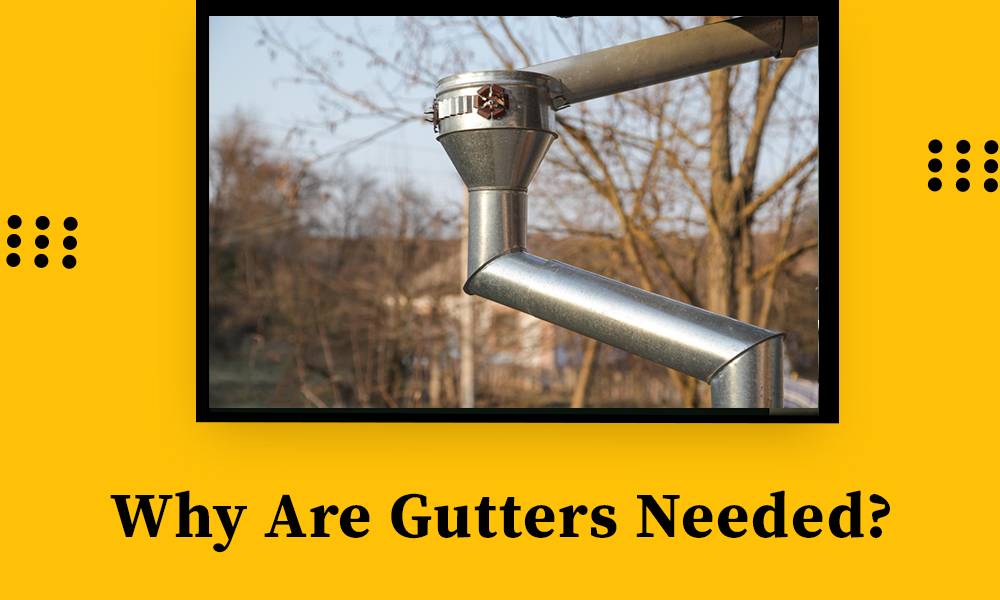 Why Are Gutters Needed