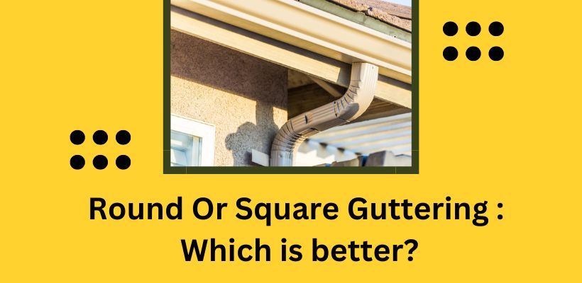 Round Or Square Guttering Which is better