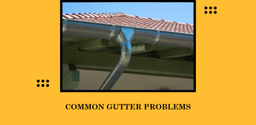 COMMON GUTTER PROBLEMS