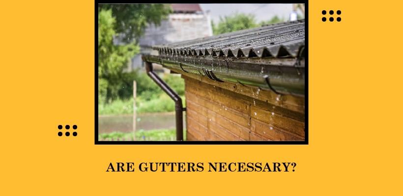 Are Gutters Necessary