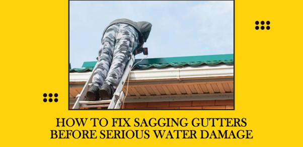 how to fix sagging gutters